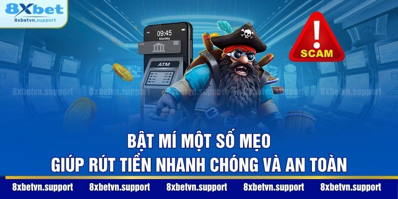Bật mí một số mẹo giúp rút tiền nhanh chóng và an toàn