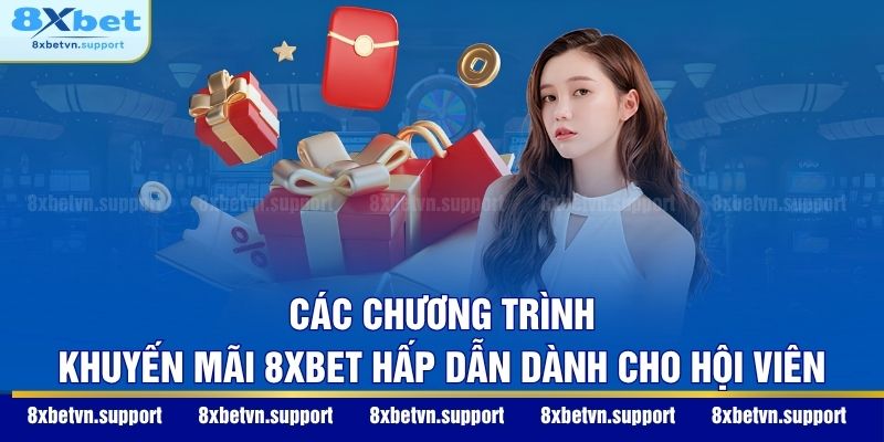 Các chương trình khuyến mãi 8XBET hấp dẫn dành cho hội viên