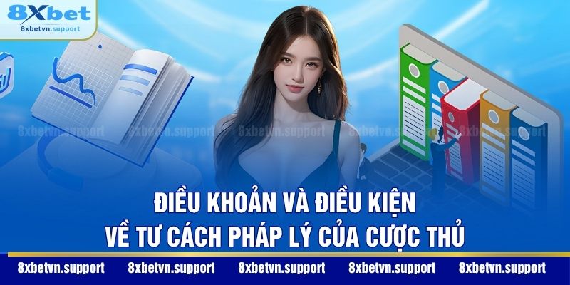 Điều khoản và điều kiện về tư cách pháp lý của cược thủ