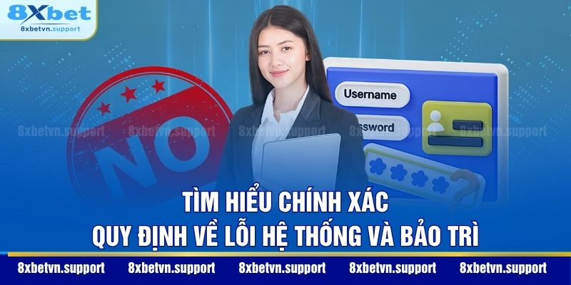Tìm hiểu chính xác quy định về lỗi hệ thống và bảo trì