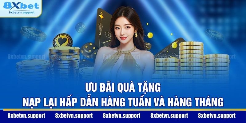 Ưu đãi quà tặng nạp lại hấp dẫn hàng tuần và hàng tháng