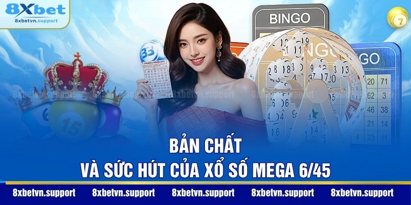Bản chất và sức hút của xổ số Mega 6/45