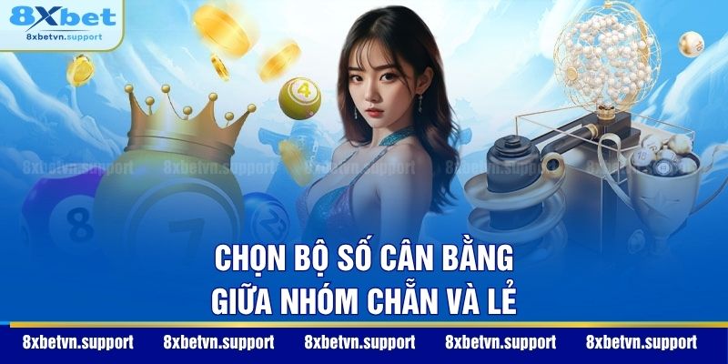 Chọn bộ số cân bằng giữa nhóm chẵn và lẻ